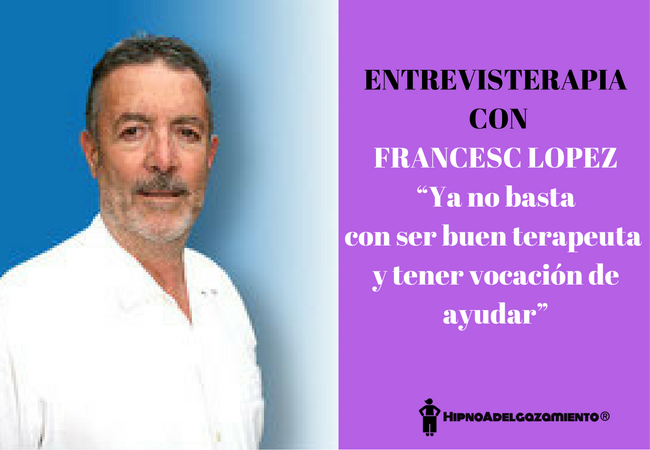 Entrevisterapia con Francesc López: “Ya no basta con ser buen terapeuta y tener vocación de ayudar”